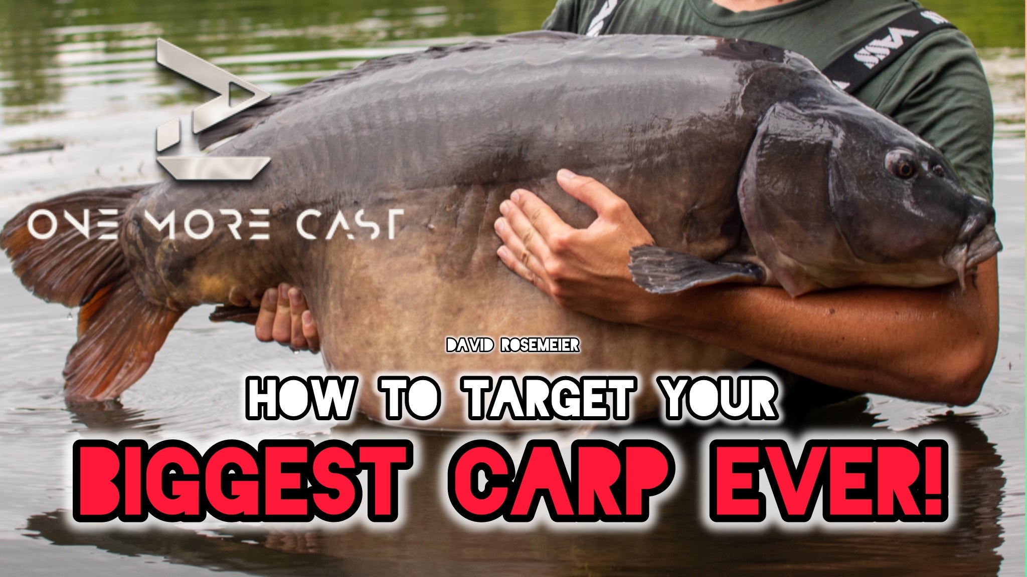 How To Consistently Catch Really BIG Carp | David Rosemeier – ONE MORE CAST